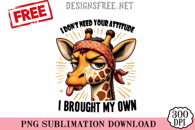 I-Don't-Need-Your-Attitude-svg-png-free