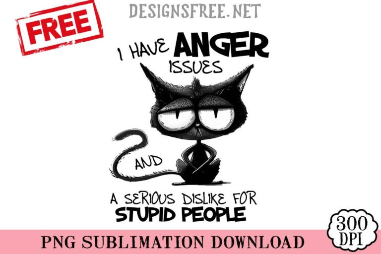 I-Have-Anger-Issues-svg-png-free