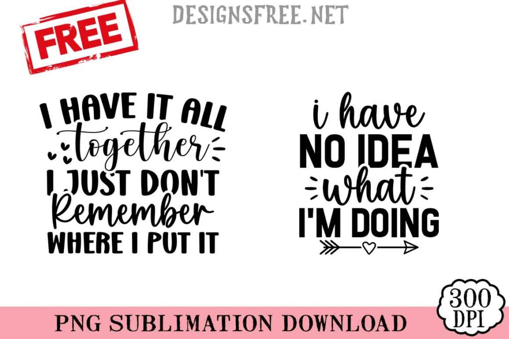 I-Have-It-All-Together-svg-png-free