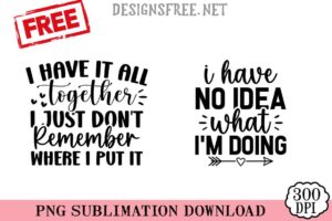 I-Have-It-All-Together-svg-png-free