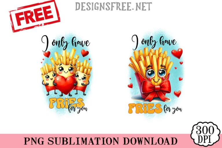 I-Only-Have-Fries-For-You-svg-png-free