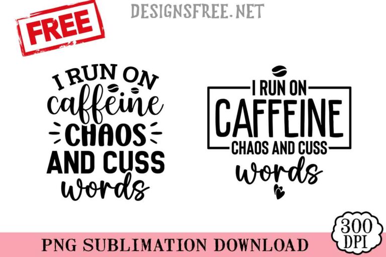 I-Run-On-Caffeine-Chaos-svg-png-free
