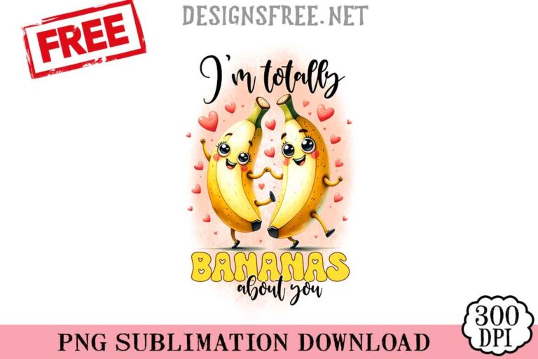 I'm-Totally-Bananas-About-You-svg-png-free