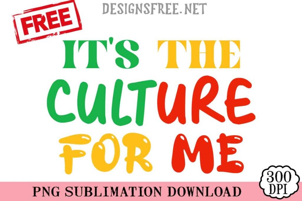 It's-The-Culture-For-Me-svg-png-free
