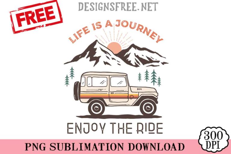 Life-Is-A-Journey-Enjoy-The-Ride-svg-png-free