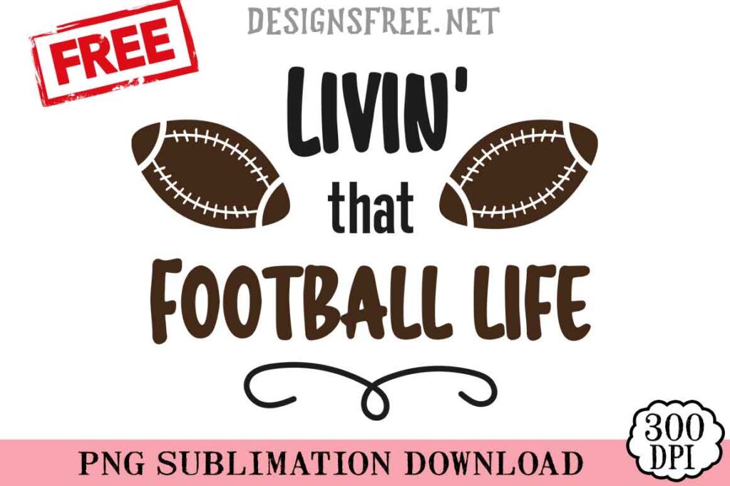 Livin'-That-Football-Life-svg-png-free