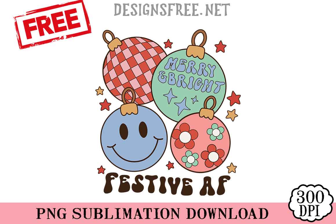 Merry & Bright Festive Af PNG Free Cricut