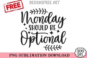 Monday-Should-Be-Optional-svg-png-free