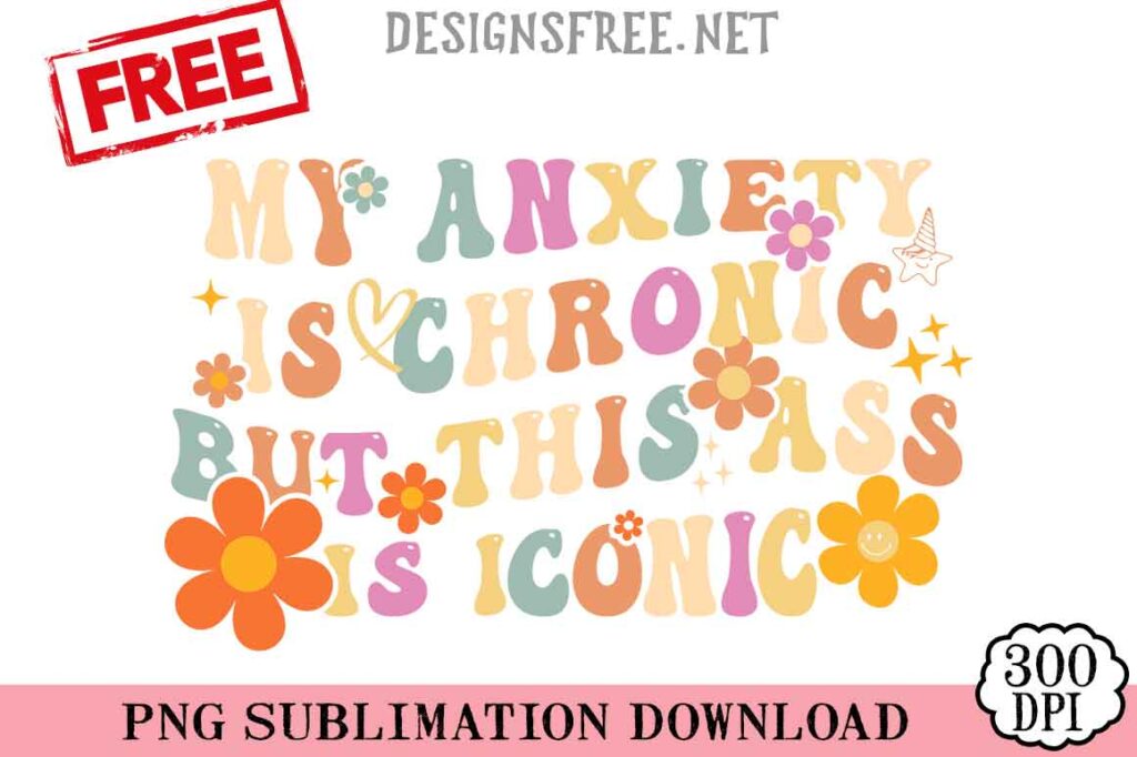 My-Anxiety-Is-Chronic-svg-png-free