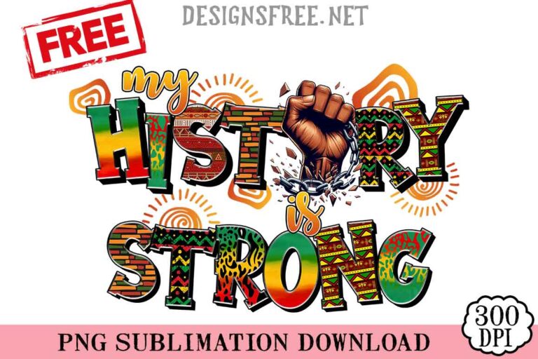 My-Black-History-Is-Strong-svg-png-free