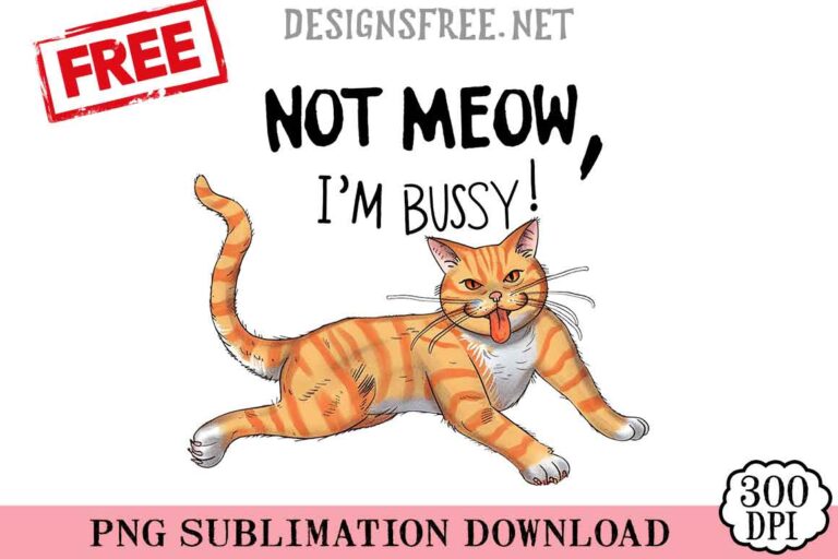 Not-Meow-I'm-Bussy-svg-png-free