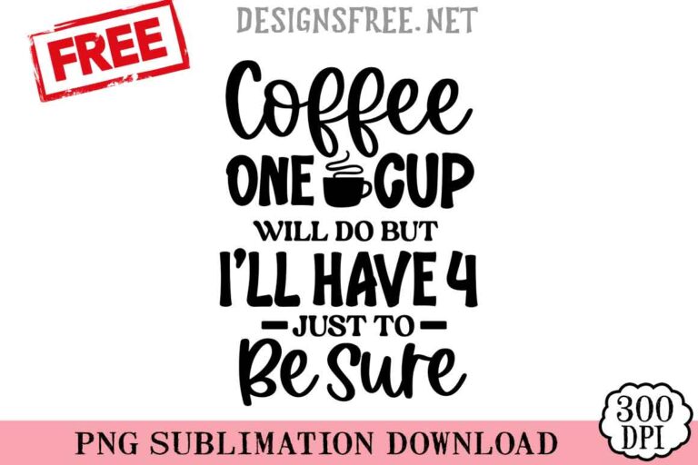 One-Coffee-Cup-Will-Do-svg-png-free