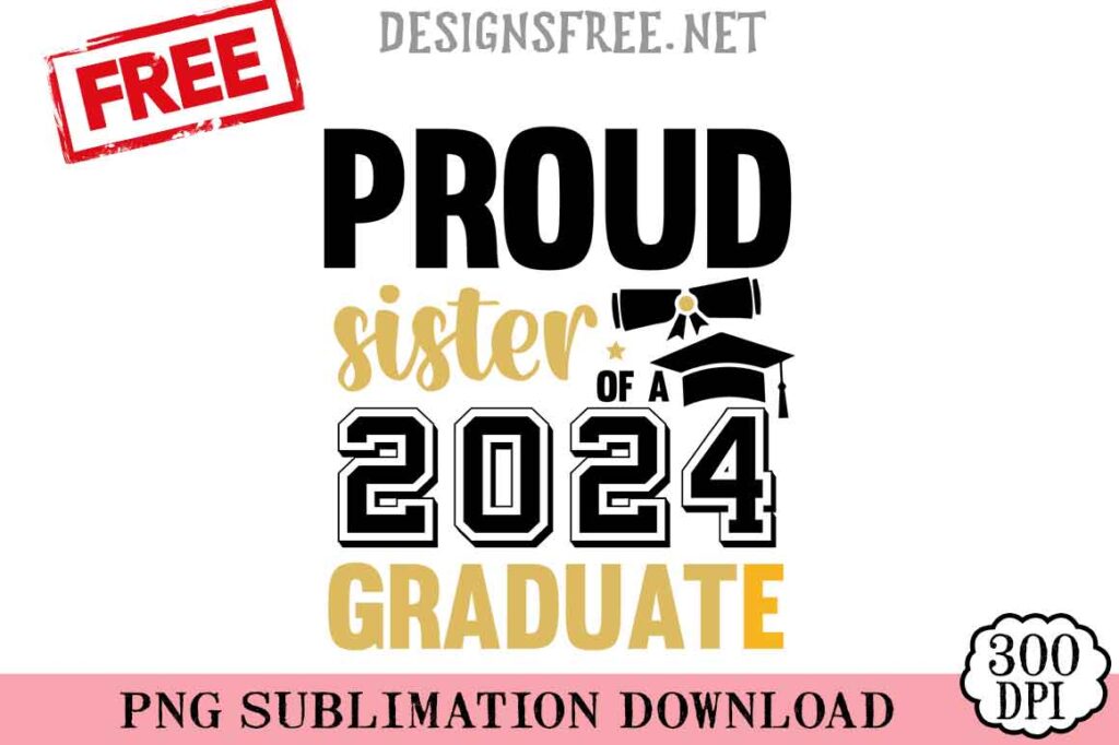 Proud-Sister-Of-A-2024-Graduate-svg-png-free