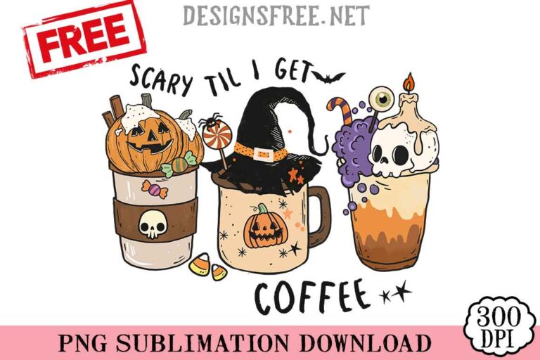 Scary-Til-I-Get-Coffee-svg-png-free