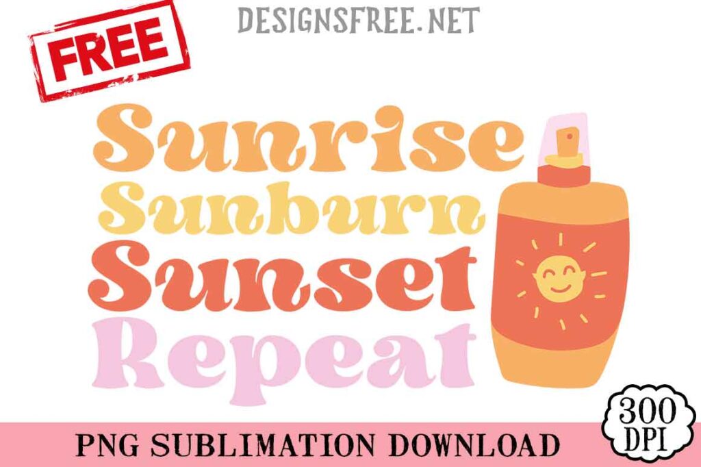Sunrise-Sunburn-Sunset-Repeat-svg-png-free