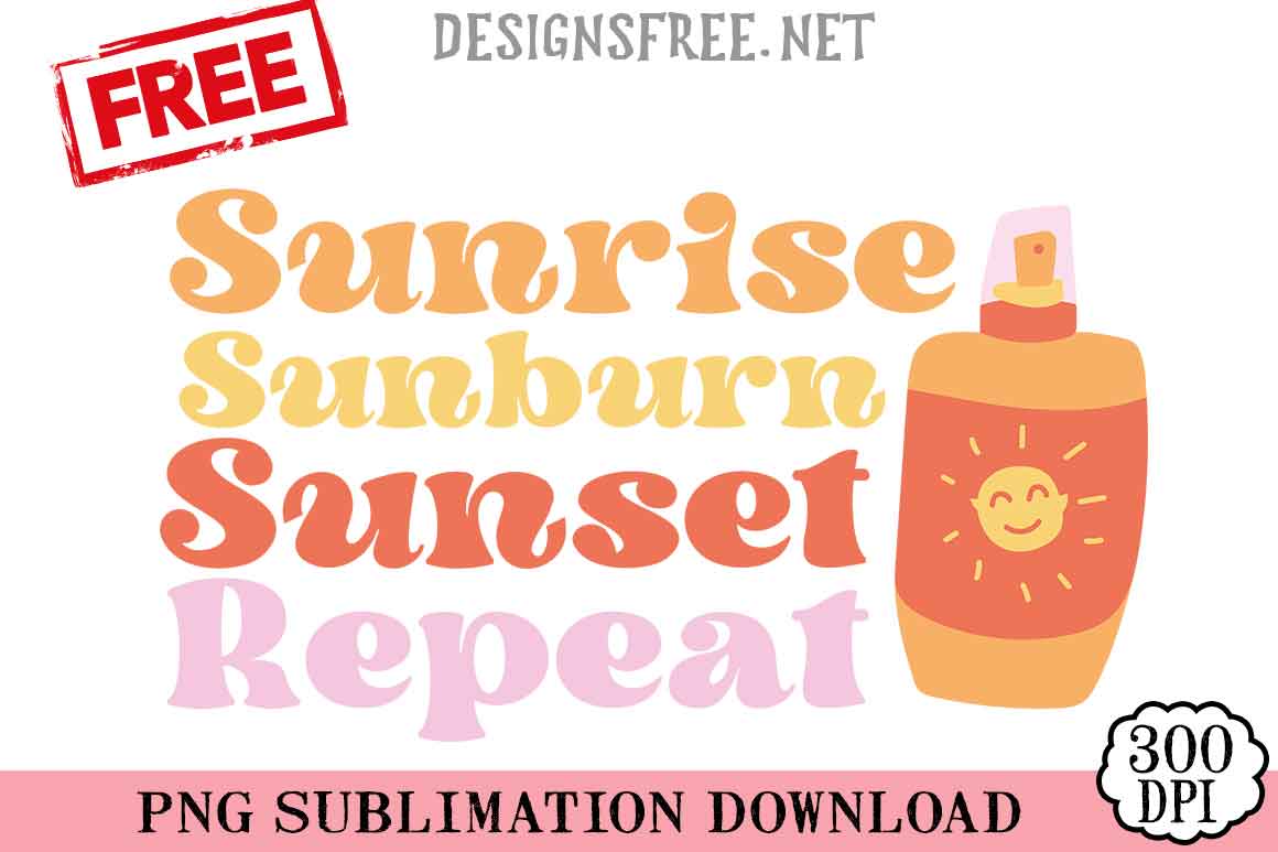 Sunrise Sunburn Sunset Repeat SVG PNG Free Cricut