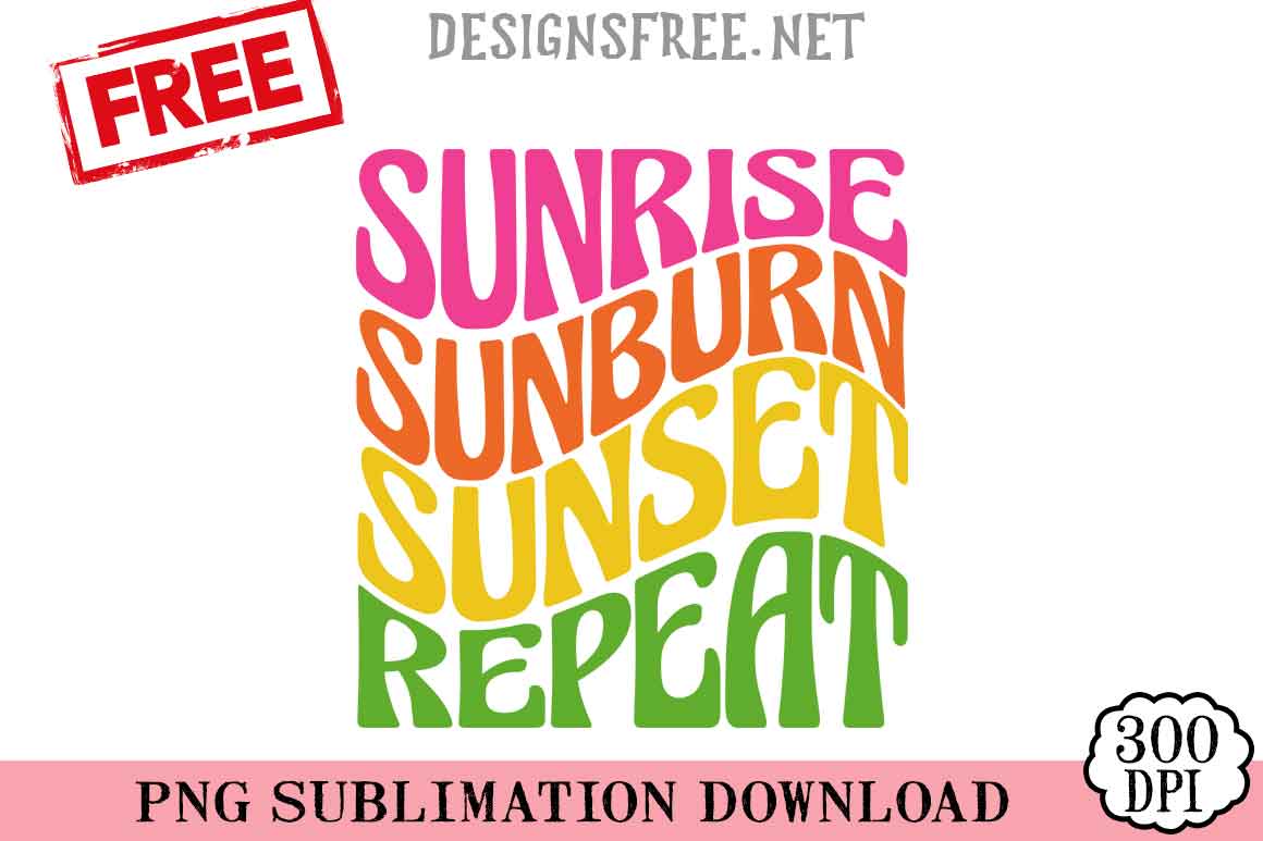 Sunrise Sunburn Sunset Repeat SVG PNG Free Cricut