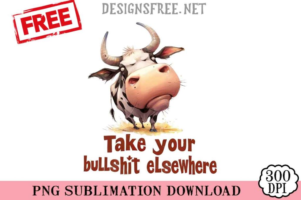 Take-Your-Bullshit-Elsewhere-svg-png-free