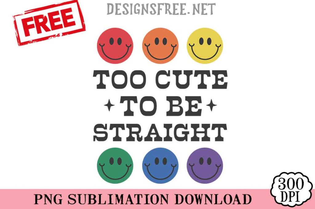 Too-Cute-To-Be-Straight-svg-png-free