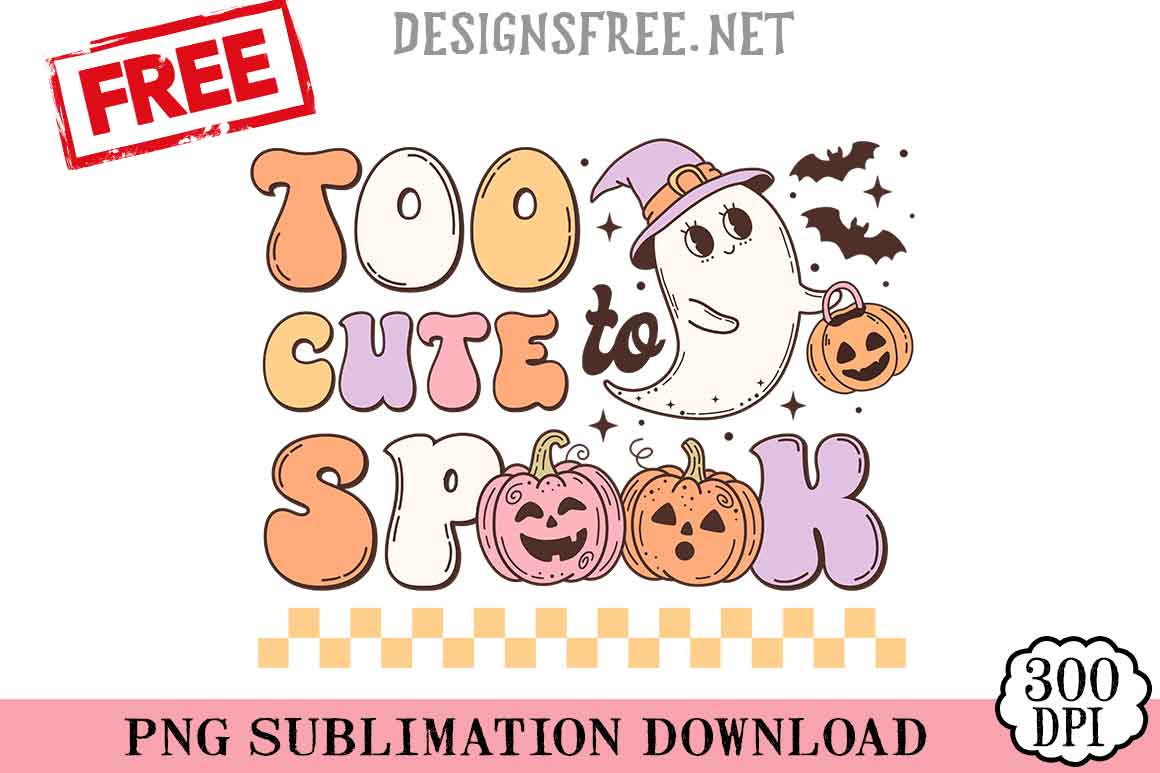 Too Cute To Spook PNG Free Cricut