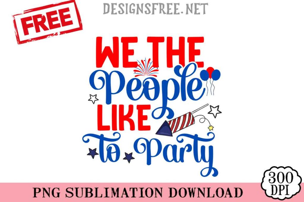 We-The-People-Like-To-Party-2-svg-png-free