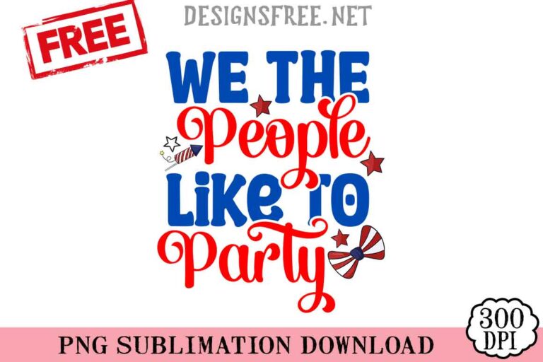 We-The-People-Like-To-Party-svg-png-free