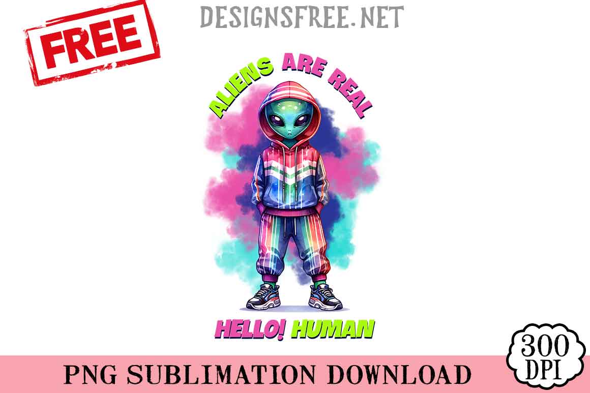 Aliens-Are-Real-Hello-Human-png-free