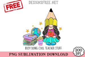 Busy-Doing-Cool-Teacher-Stuff-png-free