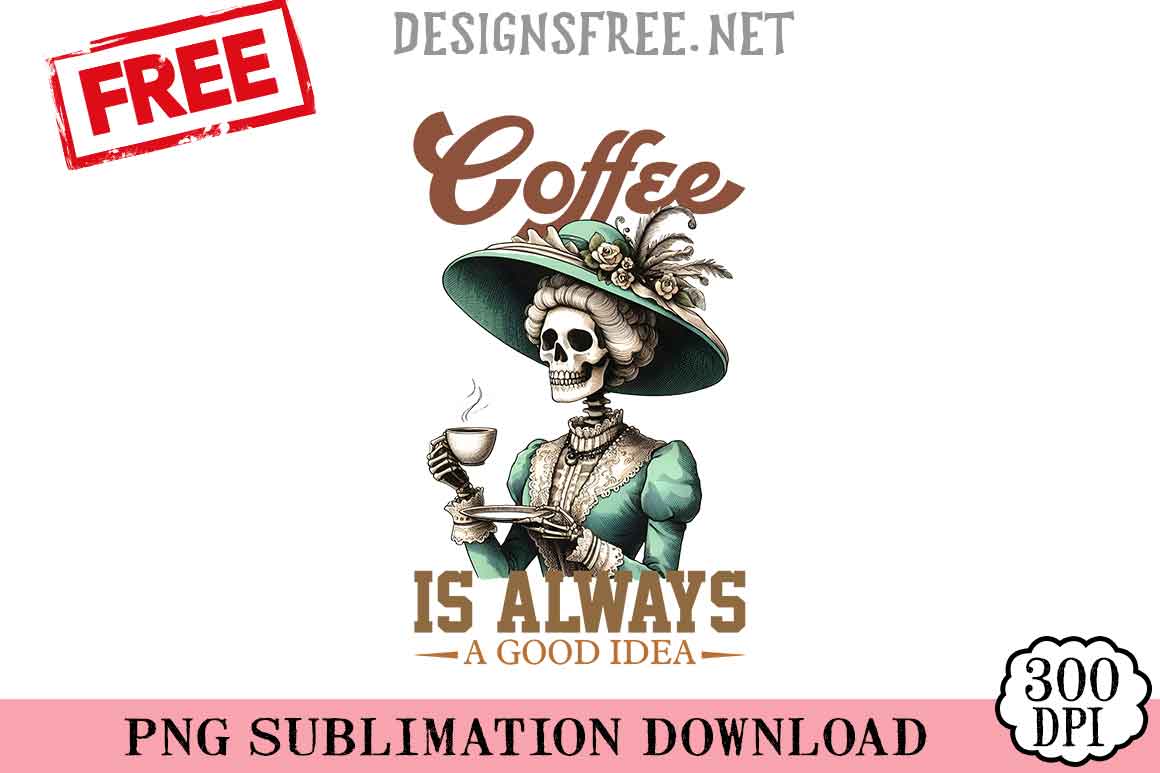 Coffee-Is-Always-A-Good-Idea-png-free