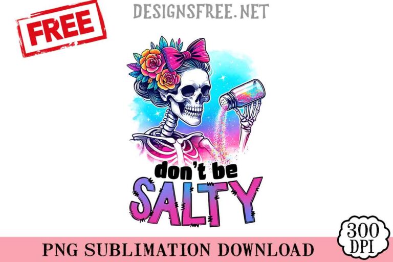 Don't-Be-Salty-png-free