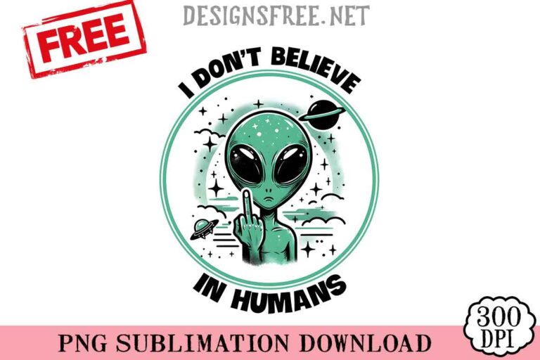 Don't-Believe-In-Humans-png-free