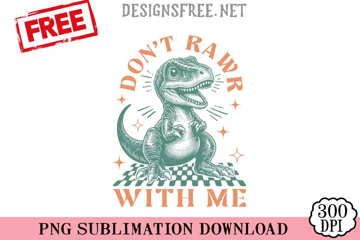 Don't-Rawr-With-Me-png-free