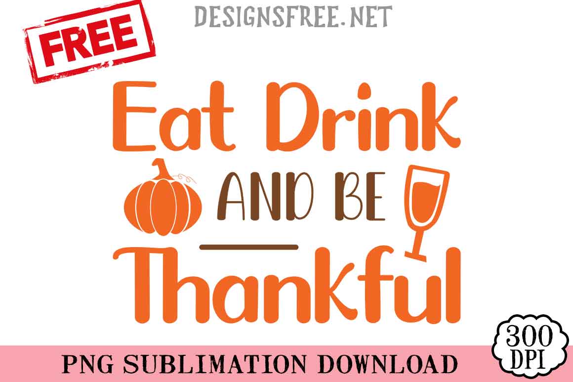 Eat-Drink-And-Be-Thankful-svg-png-free