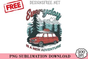 Everyday-Is-A-New-Adventure-png-free