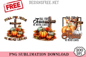 Fall-For-Jesus-He-Never-Leaves-png-free