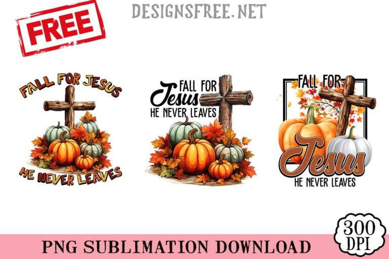 Fall-For-Jesus-He-Never-Leaves-png-free