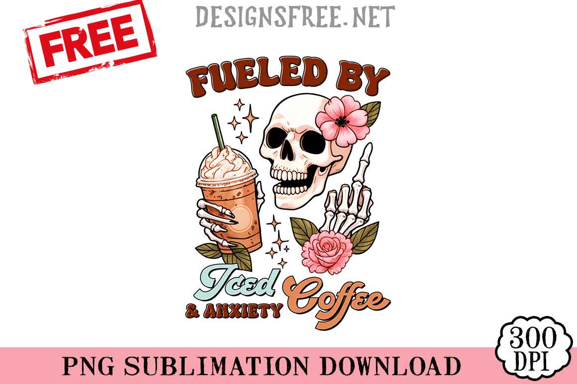 Fueled-By-Iced-&-Anxiety-Coffee-png-free