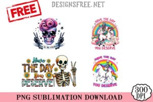 Have-The-Day-Your-Desrve-png-free