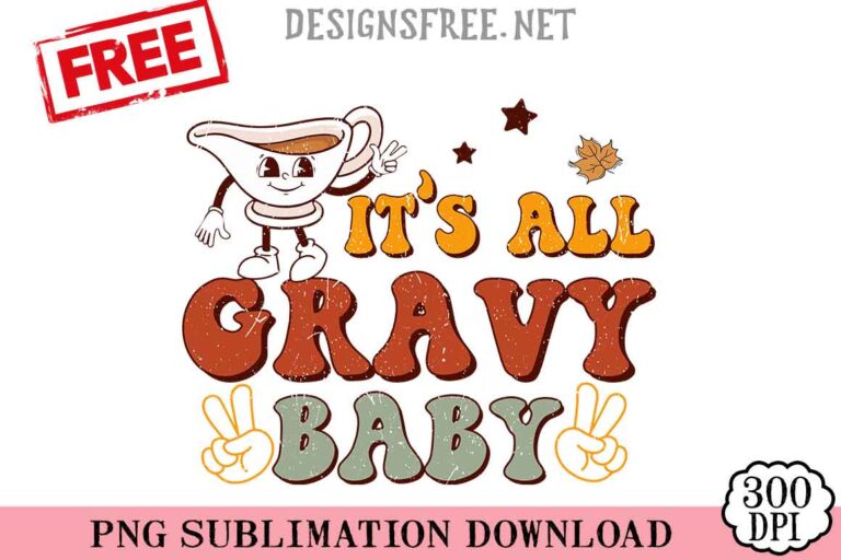 It's-All-Gravy-Baby-png-free