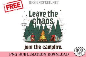 Leave-The-Chaos-Join-The-Campfire-png-free