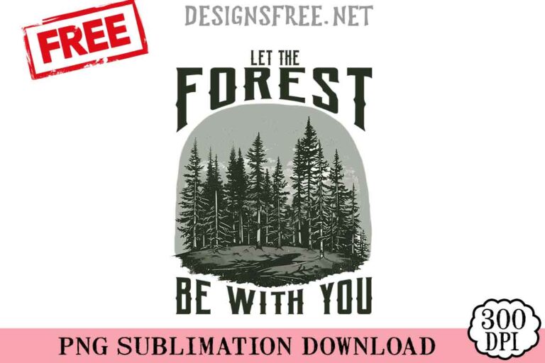 Let-The-Forest-Be-With-You-png-free