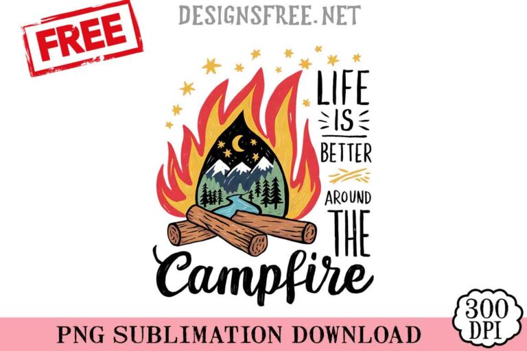 Life-Is-Better-Around-The-Campfire-png-free