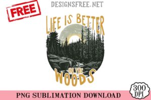 Life-Is-Better-In-The-Woods-png-free