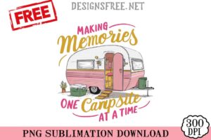 Making-Memories-One-Campsite-At-A-Time-png-free