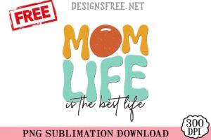 Mom-Life-Is-The-Best-Life-png-free