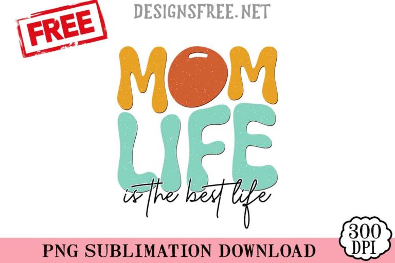 Mom-Life-Is-The-Best-Life-png-free