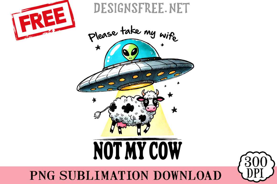 Please-Take-My-Wife-Not-My-Cow-png-free