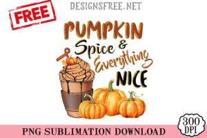 Pumpkin-Spice-&-Everything-Nice-png-free