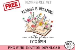 Reading-Is-Dreaming-With-Your-Eyes-Open-png-free