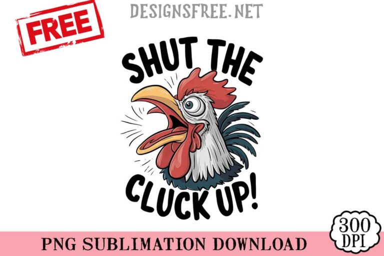 Shut-The-Cluck-Up-png-free